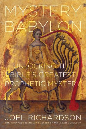 Mystery Babylon · Unlocking the Bible's Greatest Prophetic Mystery