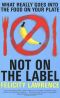 Not on the Label · What Really Goes Into the Food on Your Plate