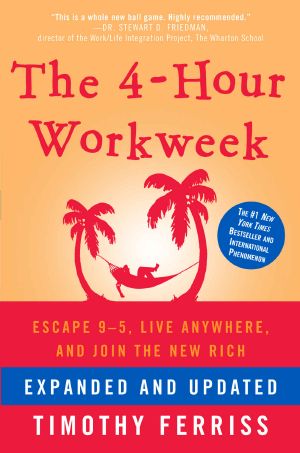 The 4-Hour Workweek, Expanded and Updated · Expanded and Updated, With Over 100 New Pages of Cutting-Edge Content.