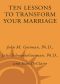 Ten Lessons to Transform Your Marriage