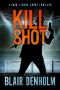 Kill Shot: an absolutely gripping mystery and suspense thriller (The Fighting Detective Book 1)