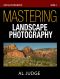 Mastering Landscape Photography (Digital Photography Book 4)