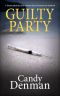 Guilty Party · A Forensic Physician Seeks Answers After Two Lawyers Are Murdered (The Dr Callie Hughes Crime Scene Investigations Book 3)