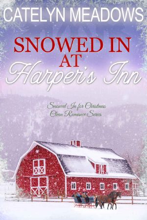 Snowed In at Harper’s Inn · A Snowed In for Christmas Clean Romance