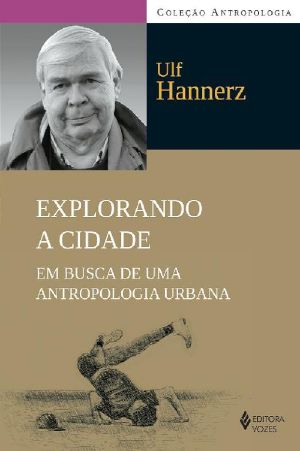 Explorando a Cidade · Em Busca De Uma Antropologia Urbana