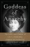 Goddess of Anarchy · The Life and Times of Lucy Parsons, American Radical