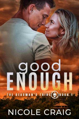 Good Enough -- The Deadman's Tribe Book 1 · A Protector Romance / Romantic Suspense