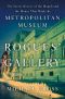 Rogues' Gallery · the Secret History of the Moguls and the Money That Made the Metropolitan Museum