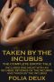 Taken by the Incubus (The Complete Erotic Story, Including One Night With an Incubus, Revenge of the Incubus, and Taken by the Incubus)