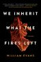 We Inherit What the Fires Left, Poems