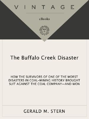 The Buffalo Creek Disaster · How the Survivors of One of the Worst Disasters in Coal-Mining History Brought S Uit Against the Coal Company--And Won