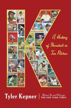 K · A History of Baseball in Ten Pitches