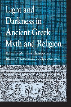 Light and Darkness in Ancient Greek Myth and Religion