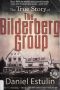 The True Story of the Bilderberg Group