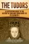 The Tudors · A Captivating Guide to the History of England From Henry VII to Elizabeth I