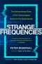 Strange Frequencies, The Extraordinary Story of the Technological Quest for the Supernatural