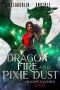 Dragon Fire and Pixie Dust (Dragon’s Daughter Book 4)