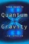 Three Roads to Quantum Gravity