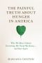 The Painful Truth about Hunger in America, Why We Must Unlearn Everything We Think We Know—and Start Again