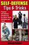 Self Defense Tips and Tricks · Practical Self Defense Solutions for the Street, Home, Workplace and Travel