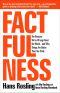 Factfulness · Ten Reasons We're Wrong About the World · and Why Things Are Better Than You Think