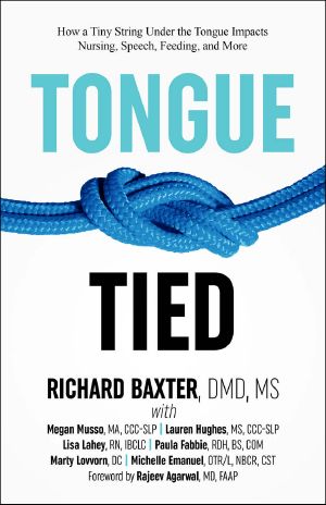 Tongue-Tied · How a Tiny String Under the Tongue Impacts Nursing, Speech, Feeding, and More