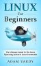 Linux For Beginners · The Ultimate Guide To The Linux Operating System & Linux