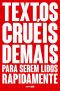 Textos cruéis demais para serem lidos rapidamente