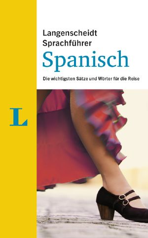 Langenscheidt-Sprachführer Spanisch · die wichtigsten Sätze und Wörter für die Reise