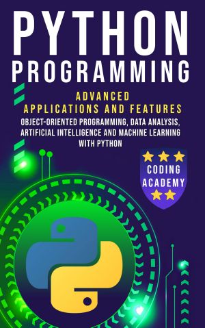 Python Programming · Advanced Applications and Features · Object-Oriented Programming, Data Analysis, Artificial Intelligence and Machine Learning with Python