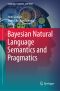 Bayesian Natural Language Semantics and Pragmatics