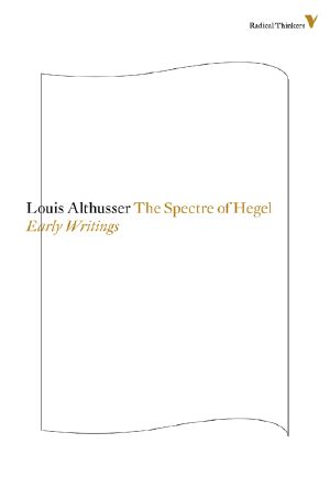 The Spectre of Hegel · Early Writings (Radical Thinkers)