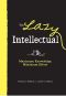 The Lazy Intellectual · Maximum Knowledge, Minimal Effort