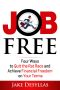 Job Free · Four Ways to Quit the Rat Race and Achieve Financial Freedom on Your Terms