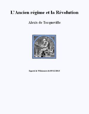 L’Ancien Régime Et La Révolution - Alexis De Tocqueville