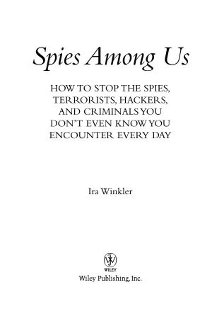 Spies Among Us · How to Stop the Spies, Terrorists, Hackers, and Criminals You Don't Even Know You Encounter Every Day