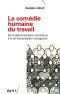 La Comédie Humaine Du Travail