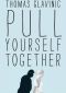 Pull Yourself Together