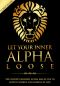 Alpha Male · Stop Being a Wuss - Let Your Inner Alpha Loose! How to Be a Chick Magnet, Boost Your Confidence to the Roof, Develop a Charismatic Personality ... Dominate Your Life Like a True Alpha Male