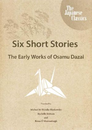 Six Short Stories: The Early Works of Osamu Dazai