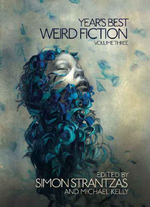 Year's Best Weird Fiction, Vol. 3