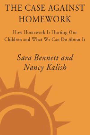 The Case Against Homework · How Homework Is Hurting Our Children and What We Can Do About It