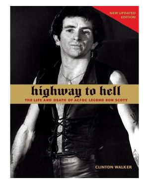 Highway to Hell · the Life and Death of AC/DC Legend Bon Scott