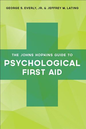 The Johns Hopkins Guide to Psychological First Aid