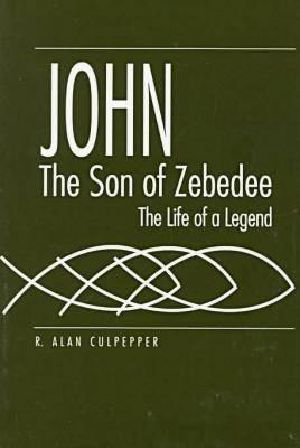 John, the Son of Zebedee · The Life of a Legend