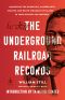 The Underground Railroad Records, Narrating the Hardships, Hairbreadth Escapes, and Death Struggles of Slaves in Their Efforts for Freedom