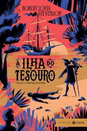 A Ilha do Tesouro: edição comentada e ilustrada (Clássicos Zahar)