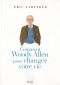 Comment Woody Allen Peut Changer Votre Vie