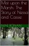 Mist Upon the Marsh · the Story of Nessa and Cassie