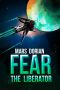 Fear the Liberator · A Space Opera Novel